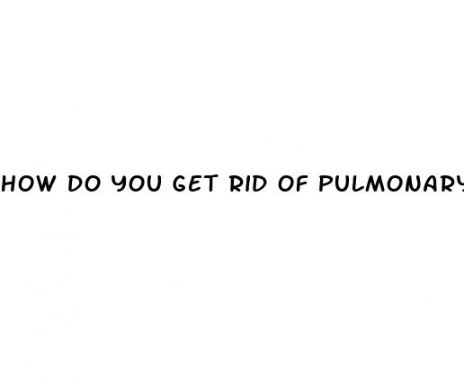 how do you get rid of pulmonary hypertension