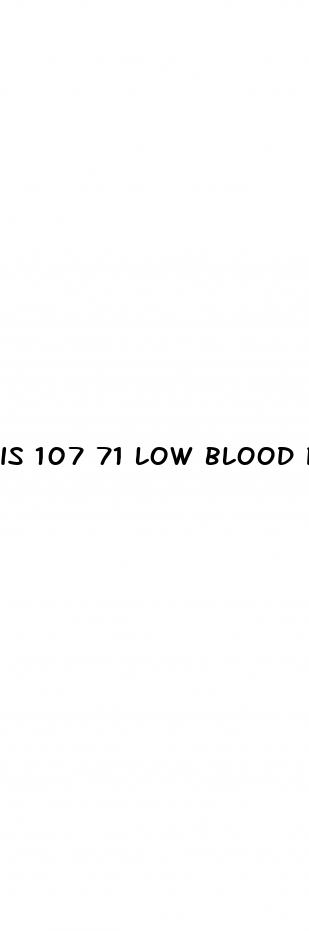 is 107 71 low blood pressure