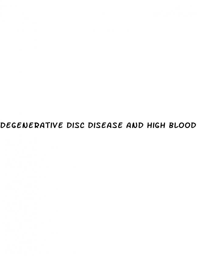 degenerative disc disease and high blood pressure