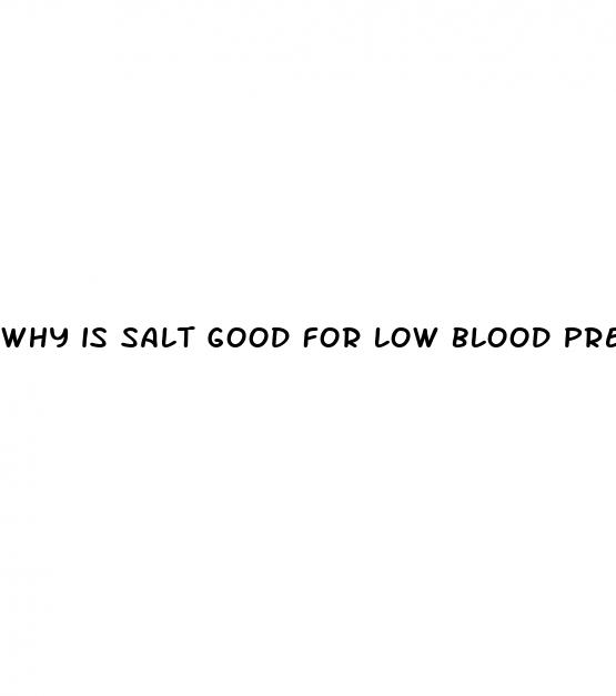 why is salt good for low blood pressure