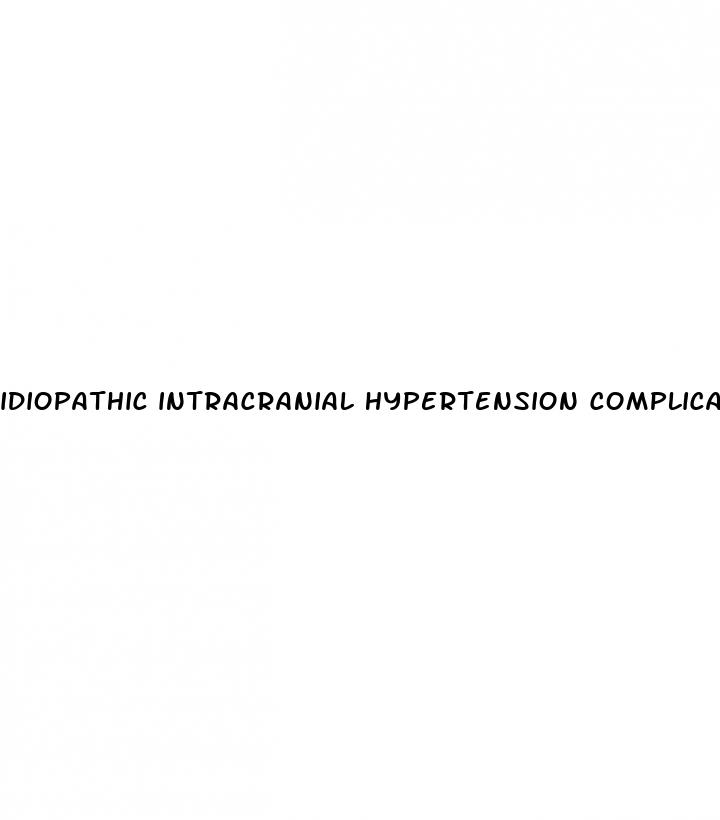 idiopathic intracranial hypertension complications