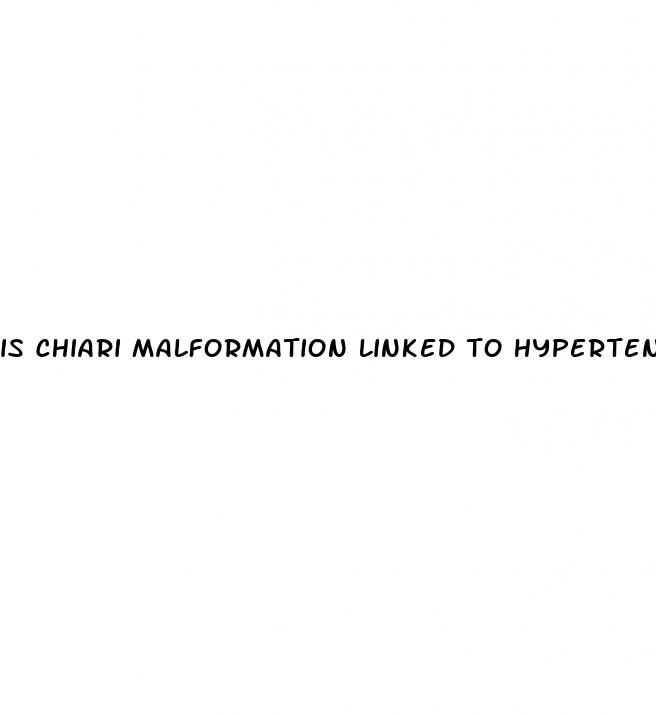 is chiari malformation linked to hypertension