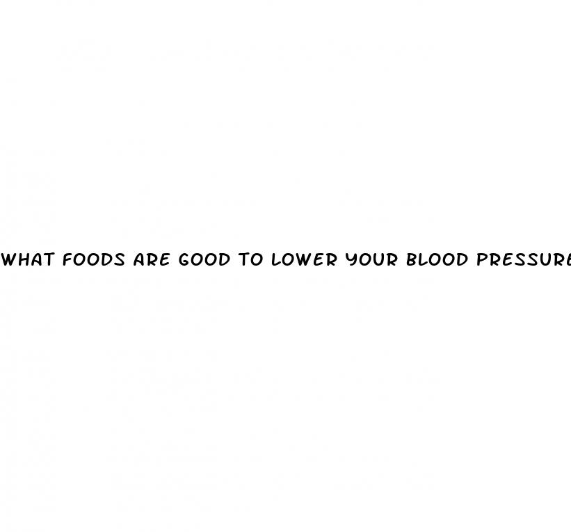 what foods are good to lower your blood pressure