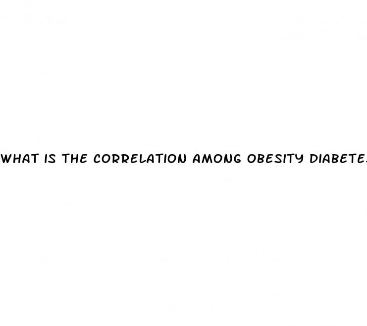 what is the correlation among obesity diabetes and hypertension