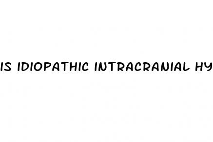is idiopathic intracranial hypertension dangerous
