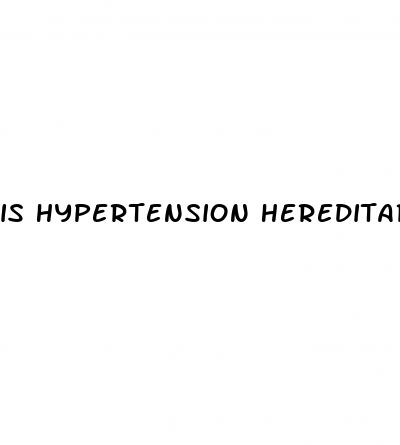 is hypertension hereditary disease
