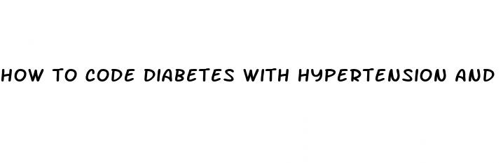 how to code diabetes with hypertension and chronic kidney disease