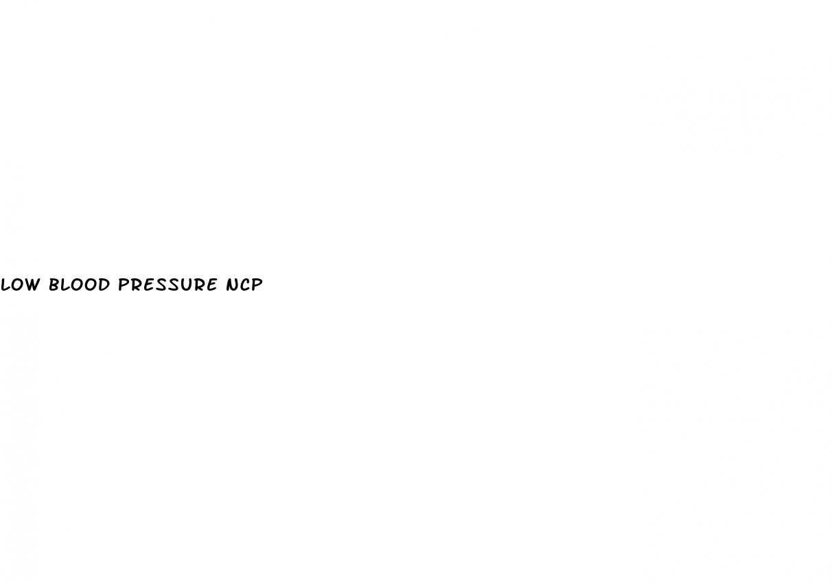 low blood pressure ncp