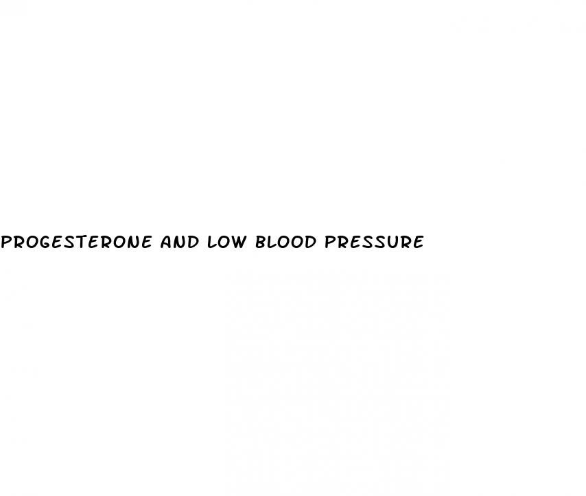 progesterone and low blood pressure