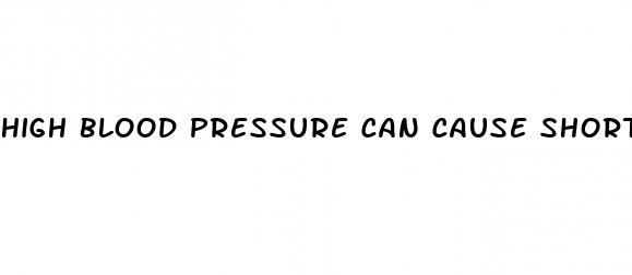 high blood pressure can cause shortness of breath
