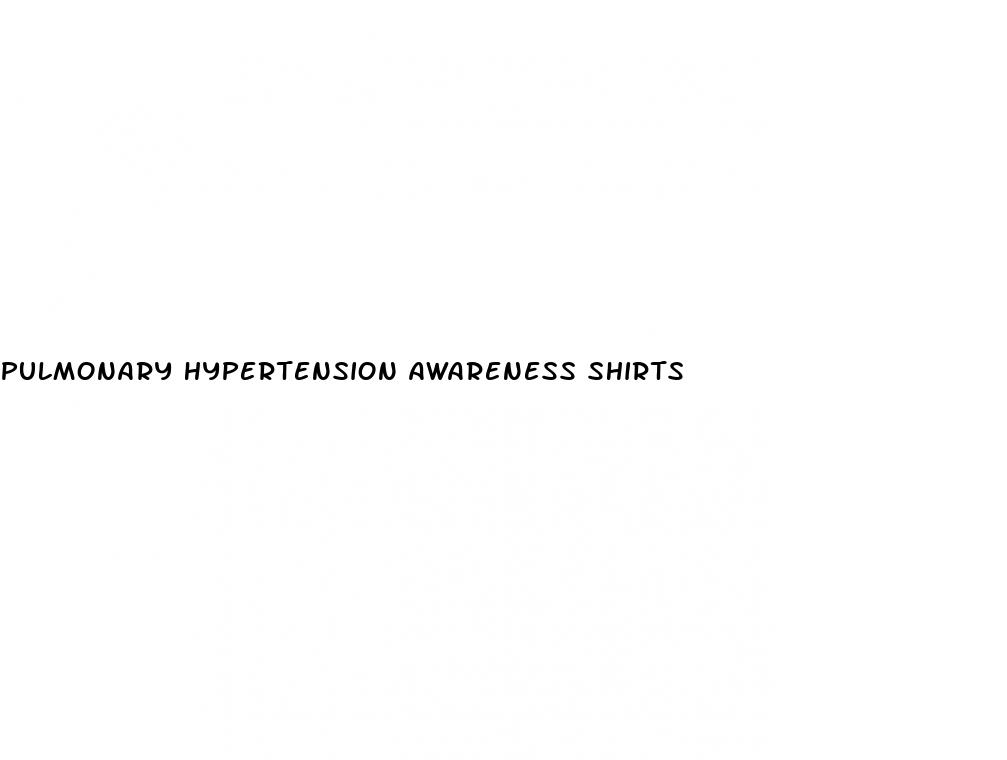 pulmonary hypertension awareness shirts