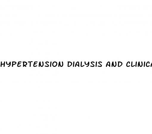 hypertension dialysis and clinical nephrology