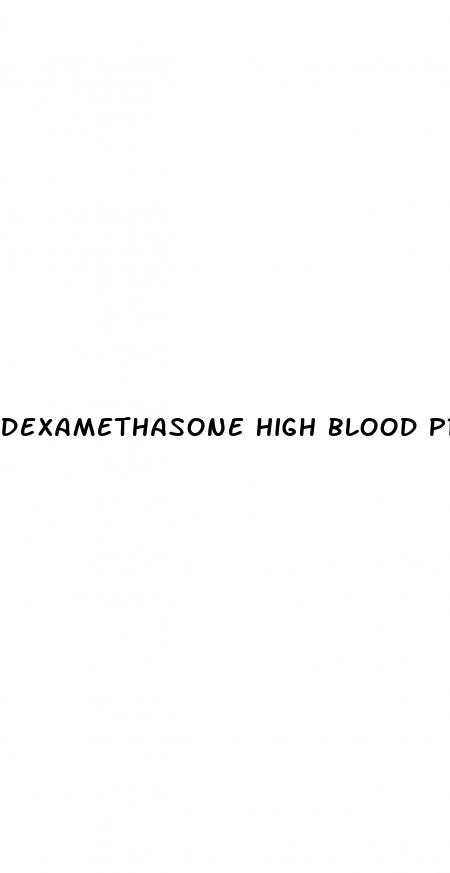 dexamethasone high blood pressure