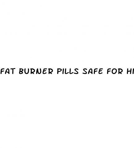 fat burner pills safe for high blood pressure