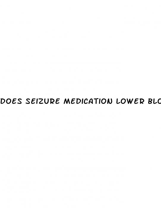 does seizure medication lower blood pressure
