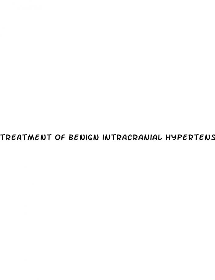 treatment of benign intracranial hypertension