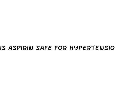 is aspirin safe for hypertension