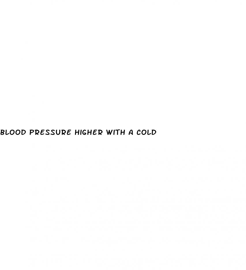 blood pressure higher with a cold