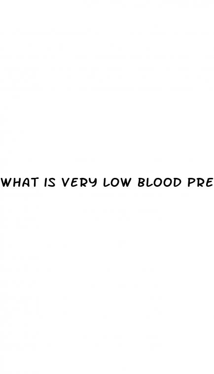 what is very low blood pressure called
