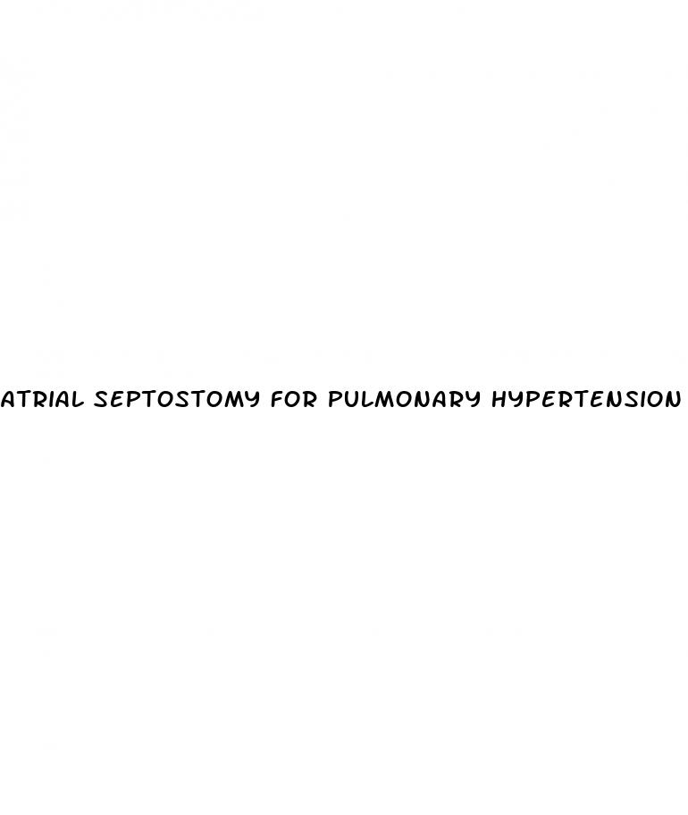 atrial septostomy for pulmonary hypertension