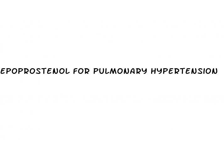 epoprostenol for pulmonary hypertension