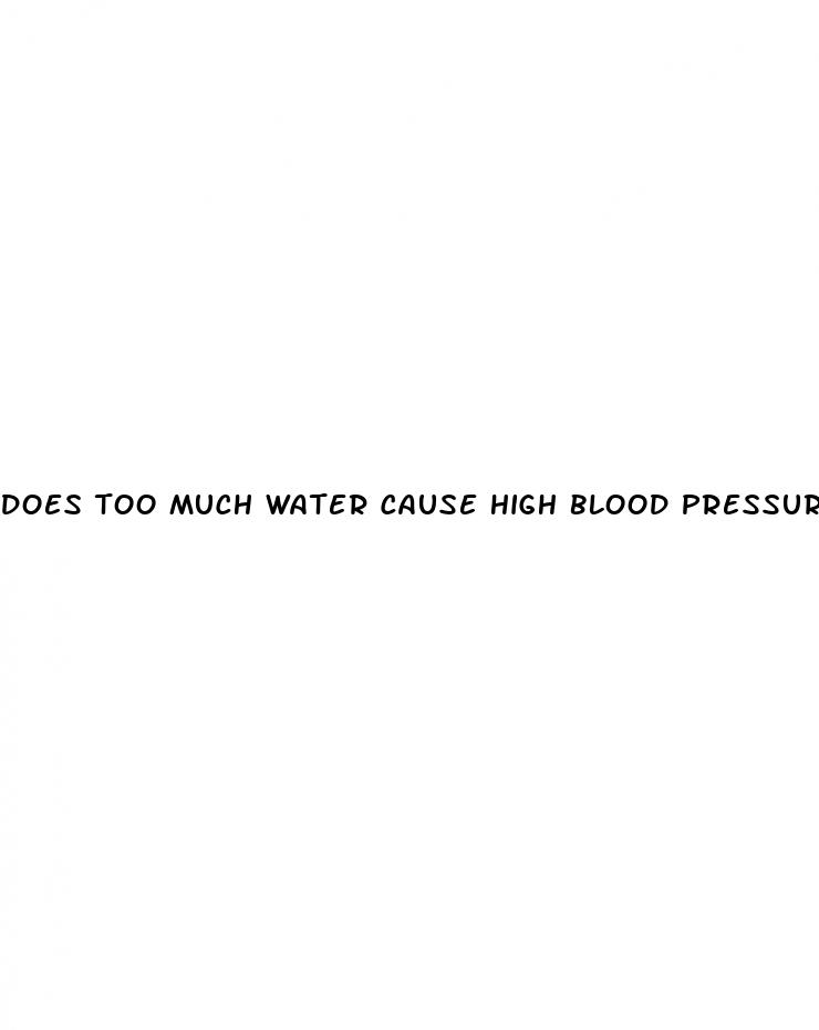 does too much water cause high blood pressure