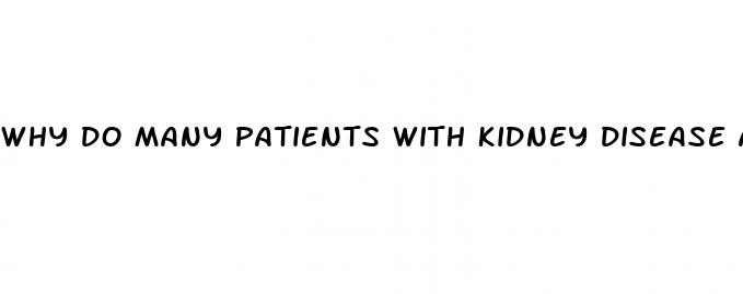 why do many patients with kidney disease also have hypertension