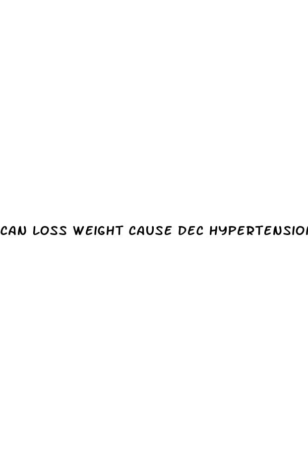 can loss weight cause dec hypertension
