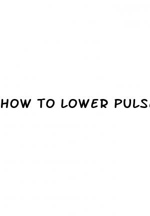 how to lower pulse rate and blood pressure