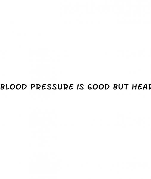 blood pressure is good but heart rate is high