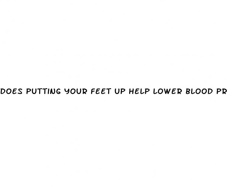 does putting your feet up help lower blood pressure