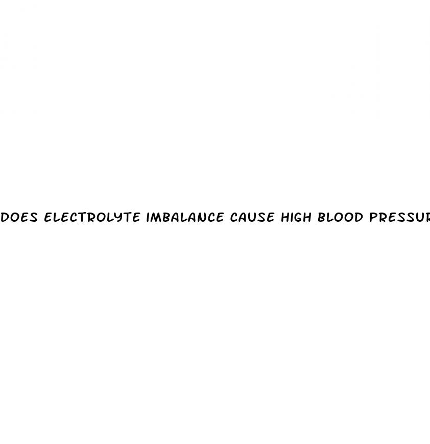 does electrolyte imbalance cause high blood pressure