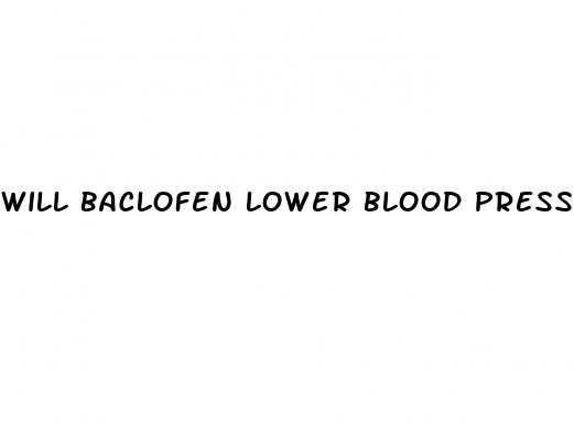 will baclofen lower blood pressure