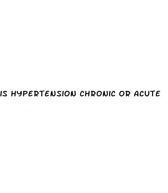 is hypertension chronic or acute