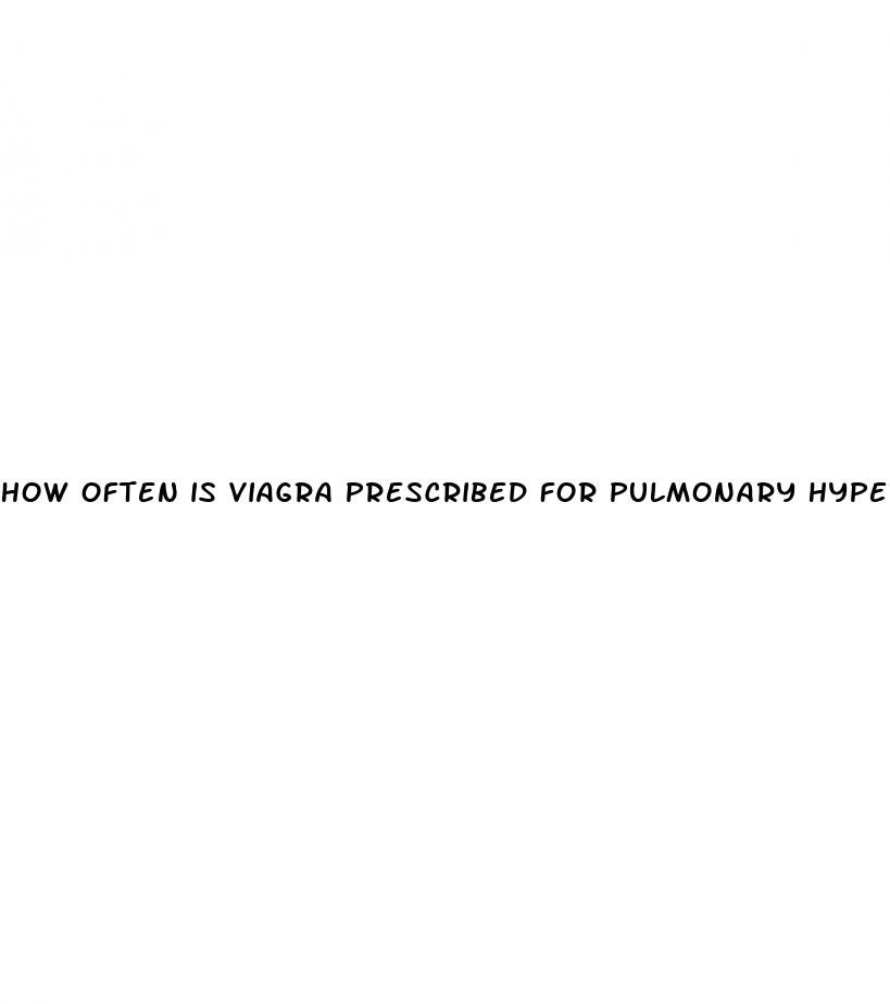 how often is viagra prescribed for pulmonary hypertension