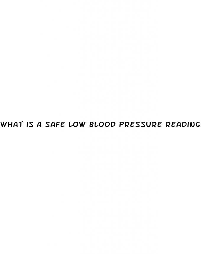 what is a safe low blood pressure reading