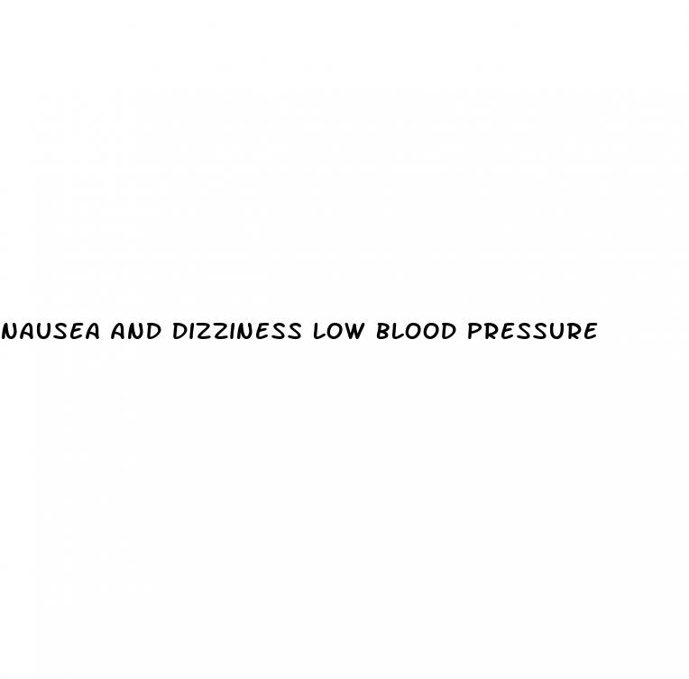 nausea and dizziness low blood pressure