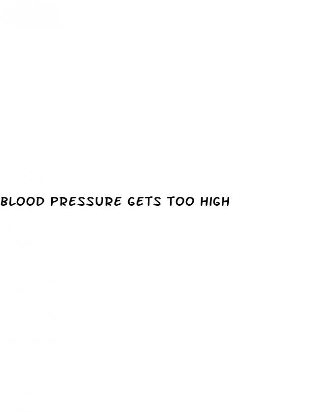 blood pressure gets too high