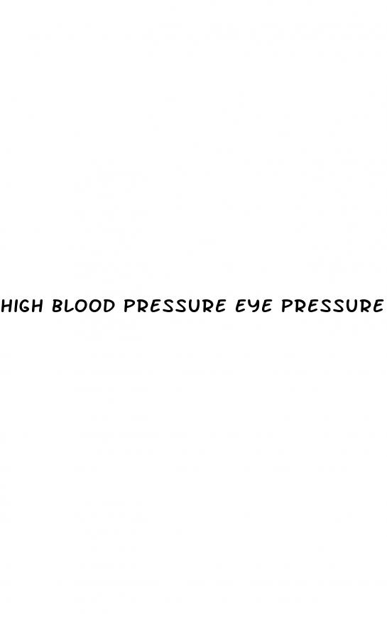high blood pressure eye pressure