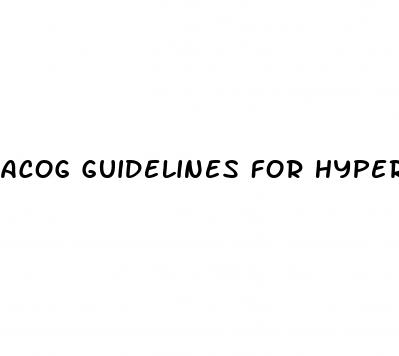 acog guidelines for hypertension in pregnancy