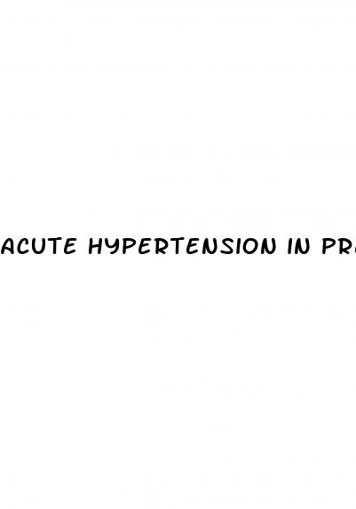 acute hypertension in pregnancy