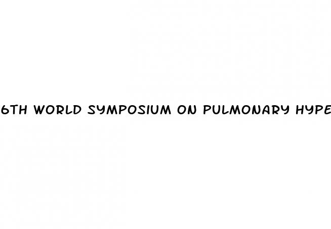 6th world symposium on pulmonary hypertension