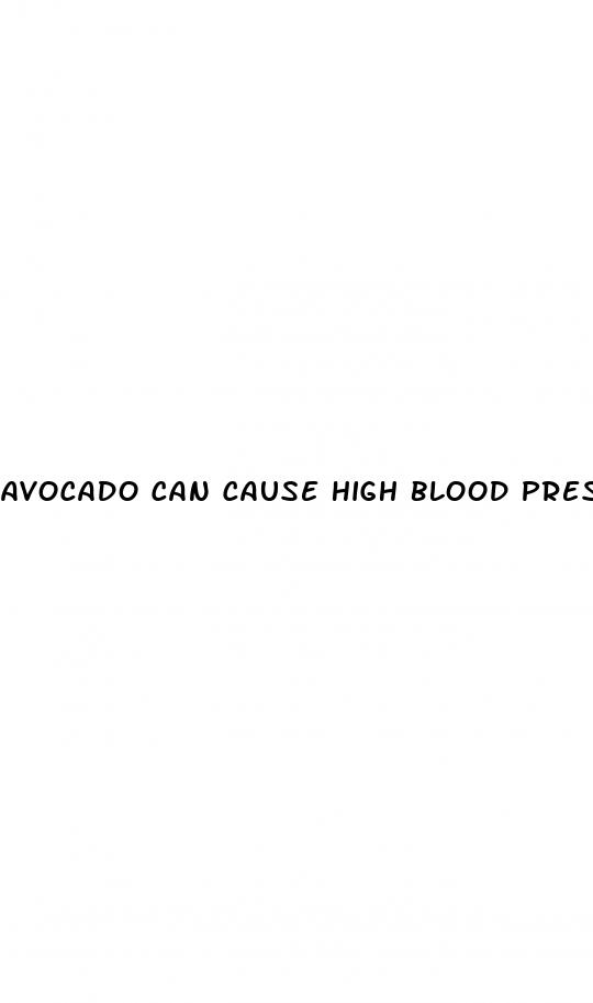 avocado can cause high blood pressure