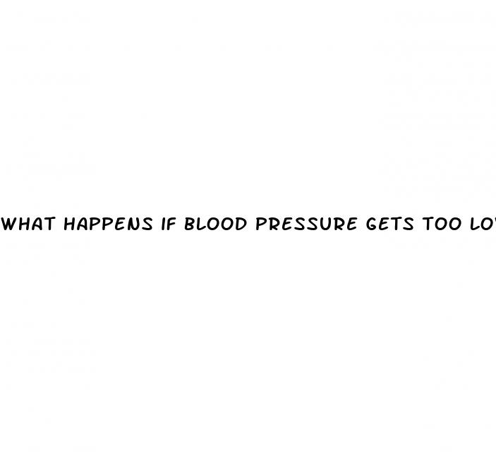 what happens if blood pressure gets too low