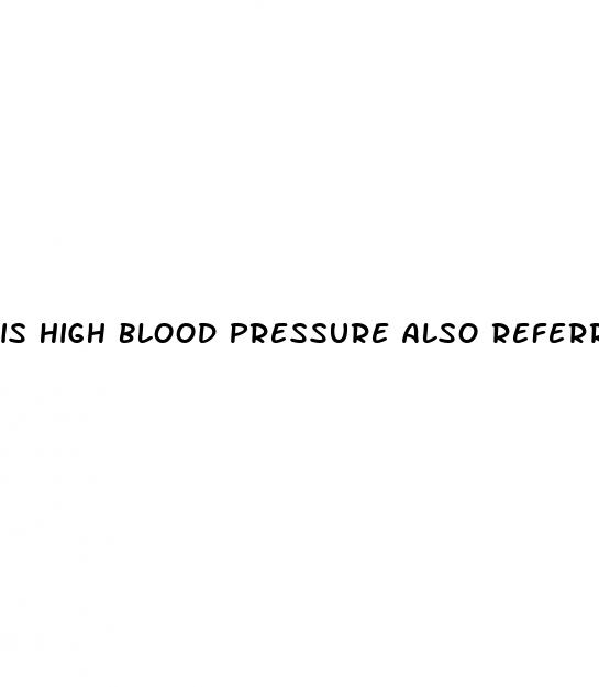 is high blood pressure also referred to as hypertension