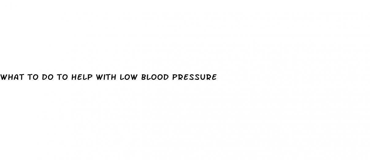 what to do to help with low blood pressure