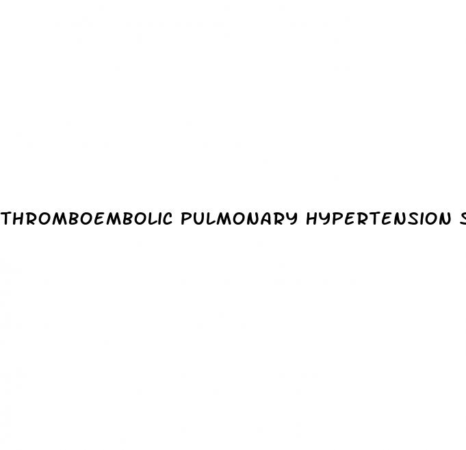 thromboembolic pulmonary hypertension symptoms