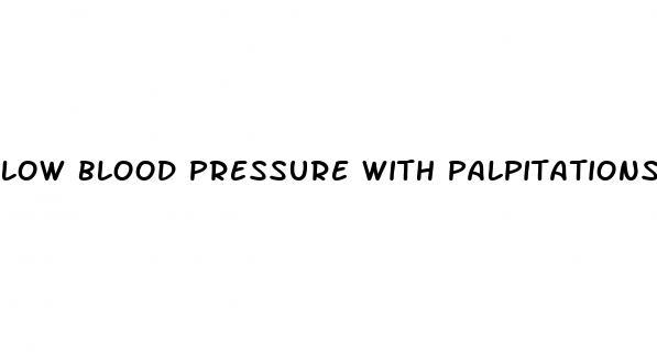 low blood pressure with palpitations