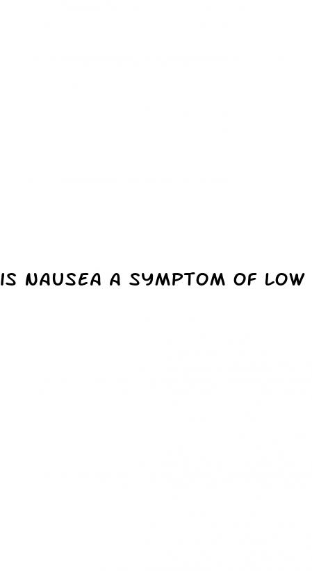 is nausea a symptom of low blood pressure