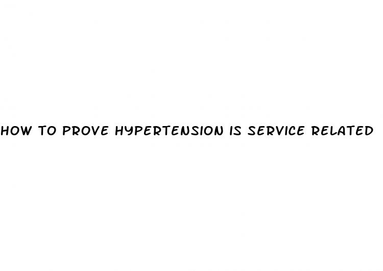 how to prove hypertension is service related